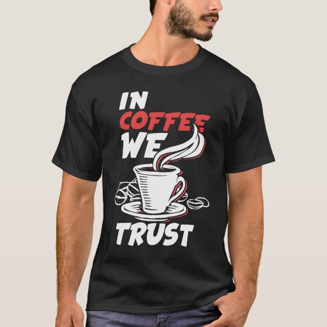 Camiseta In Coffee We Trust Caffeine Cappuccino Espresso (Anverso)