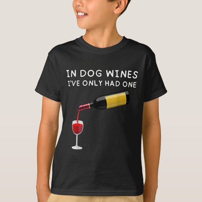Camiseta In Dog Wines I've Only Had One Funny Wine Lover  (Anverso)