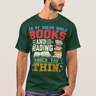 Camiseta In Dream World Reading Book Lover Are Free Make Yo