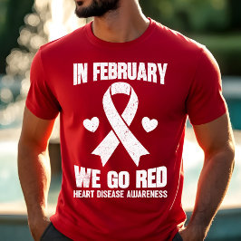 Camiseta In February We Go Red for Heart Disease Awareness