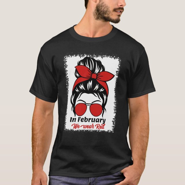 Camiseta In February We Wear Red Messy Bun Heart Disease Aw (Anverso)