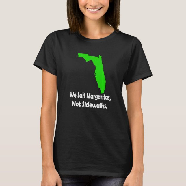 Camiseta In Florida We Salt Margarita Not Sidewalks Winter  (Anverso)
