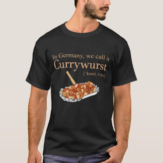 Camiseta In Germany we call it Currywurst