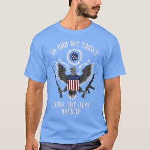Camiseta In God We Trust Guns Are Just Backup 4th of July A