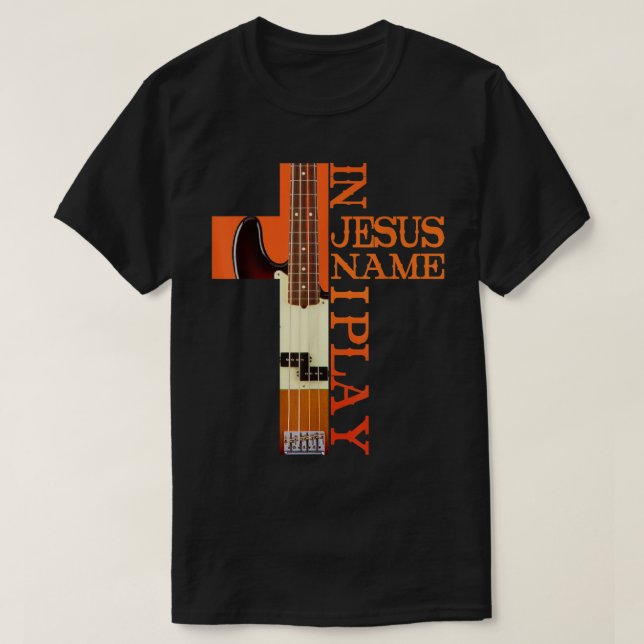 Camiseta In Jesus Name I Play Bass  (Diseño del anverso)