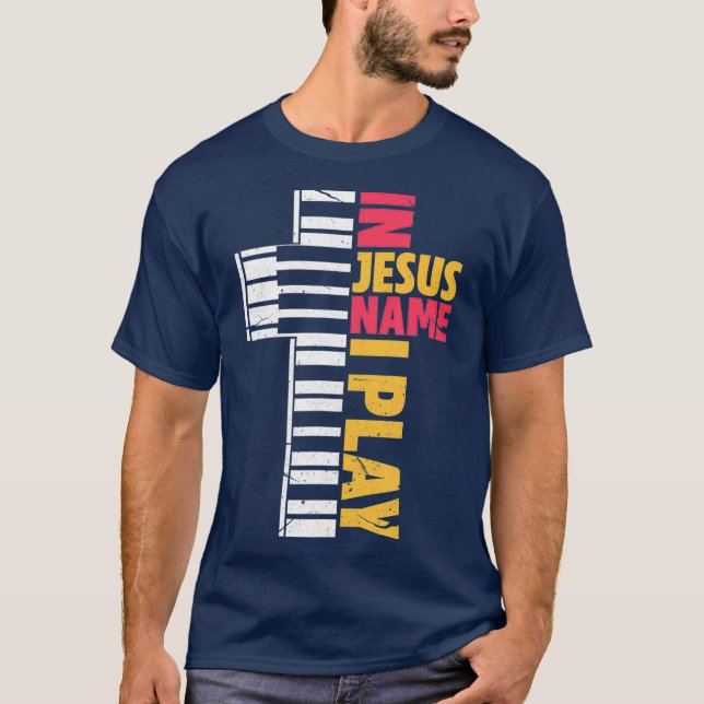 Camiseta In Jesus Name I Play Piano Christians (Anverso)