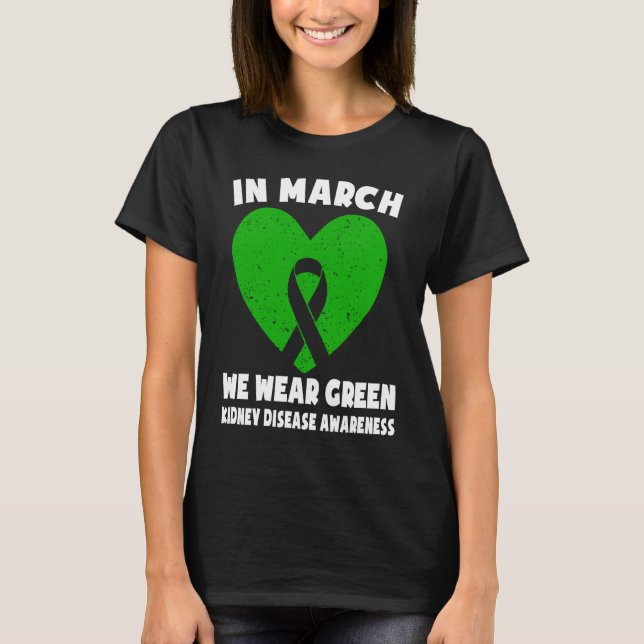 Camiseta In March We Wear Green  Kidney Disease Awareness (Anverso)