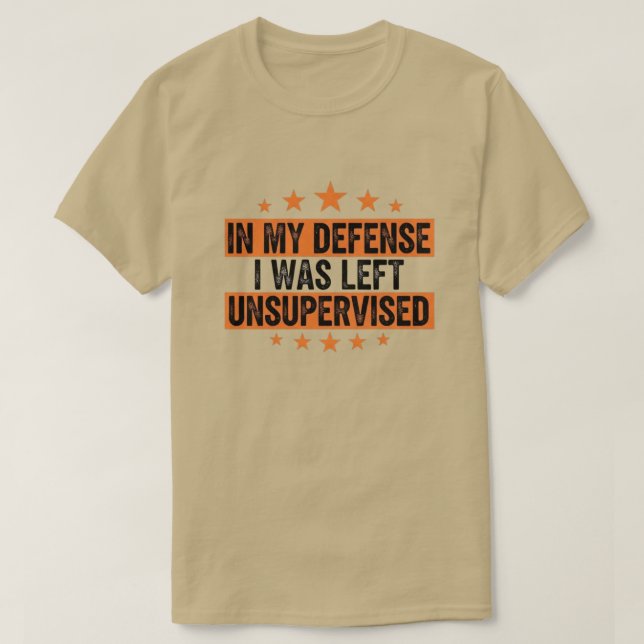 Camiseta in My Defence I was Left Unsupervised Funny Retro (Diseño del anverso)