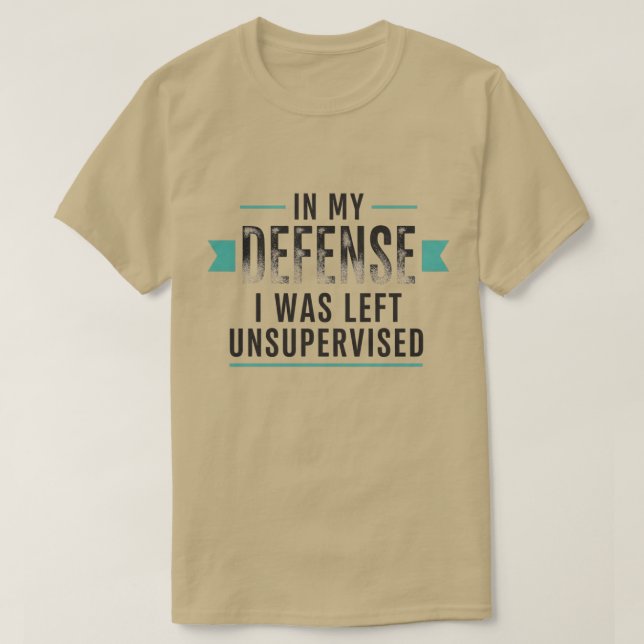 Camiseta in My Defence I was Left Unsupervised Funny Retro (Diseño del anverso)