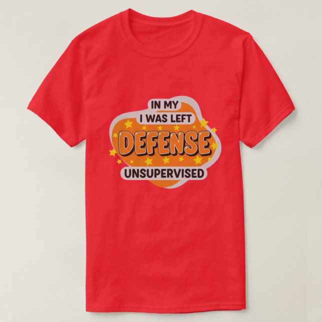 Camiseta in My Defence I was Left Unsupervised Funny Retro (Diseño del anverso)