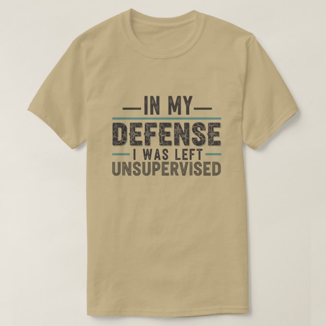 Camiseta in My Defence I was Left Unsupervised Funny Retro (Diseño del anverso)