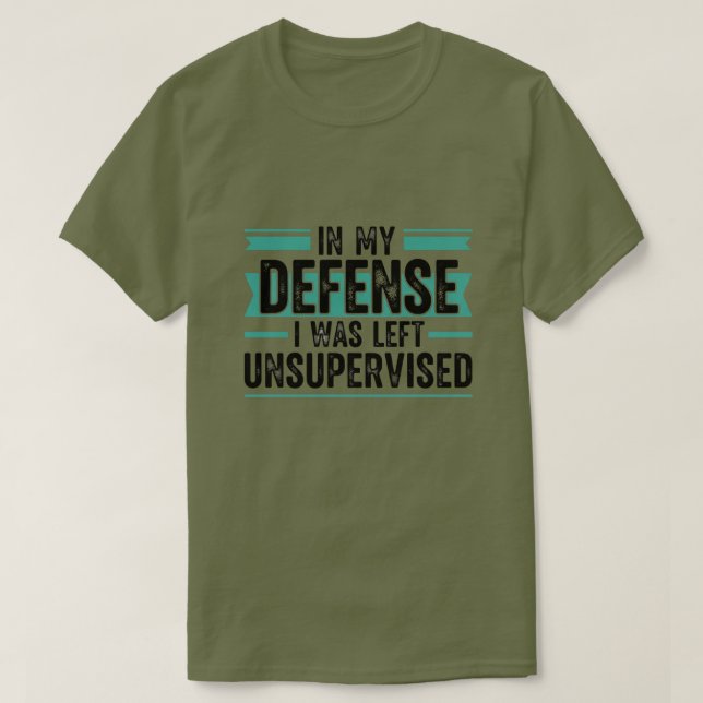 Camiseta in My Defence I was Left Unsupervised Funny Retro (Diseño del anverso)