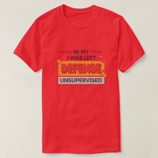 Camiseta in My Defence I was Left Unsupervised Funny Retro (Diseño del anverso)