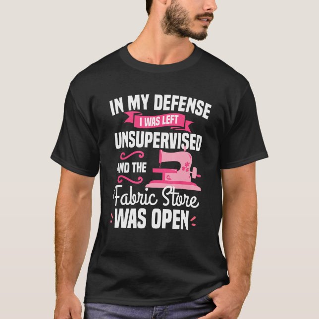 Camiseta In My Defense I Was Left Unsupervised And The Fabr (Anverso)