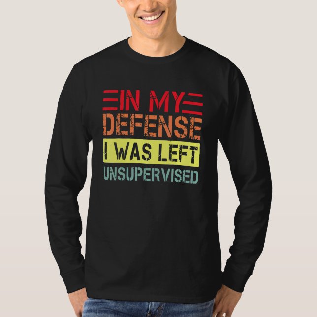Camiseta In my defense i was left unsupervised  dad joke vi (Anverso)