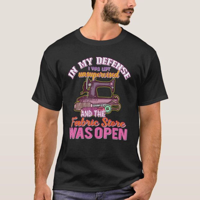 Camiseta In My Defense I Was Left Unsupervised Fabric Store (Anverso)