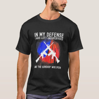 Camiseta In My Defense I Was Left Unsupervised Funny Gun