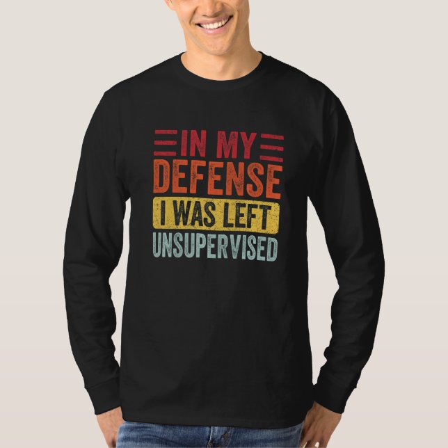 Camiseta In My Defense I Was Left Unsupervised Funny Retro  (Anverso)