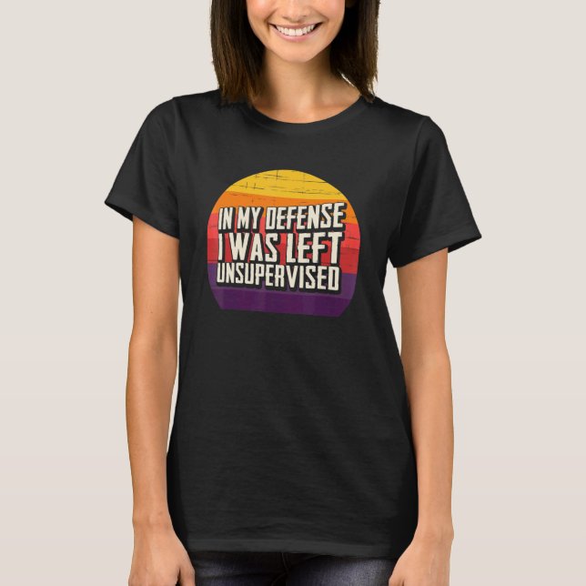 Camiseta In My Defense I Was Left Unsupervised Retro Sunset (Anverso)