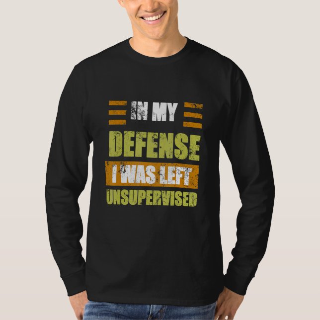 Camiseta In My Defense I Was Left Unsupervised Saying (Anverso)