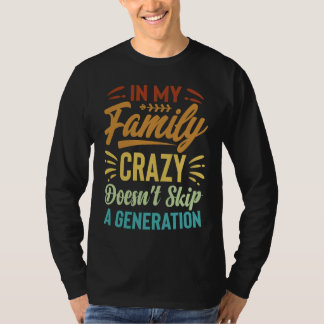 Camiseta In My Family Crazy Doesn't Skip A Generation  Sarc
