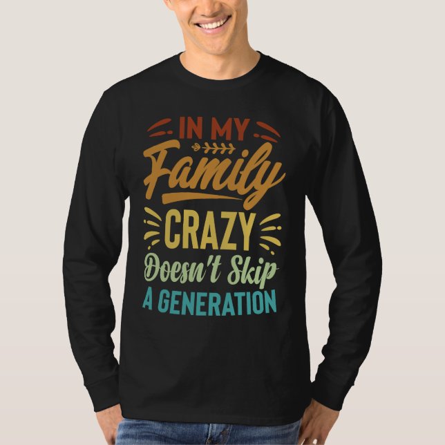 Camiseta In My Family Crazy Doesn't Skip A Generation  Sarc (Anverso)