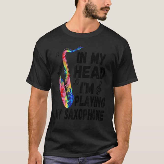 Camiseta In My Head I'm Playing My Tie Dye Saxophone   Saxo (Anverso)