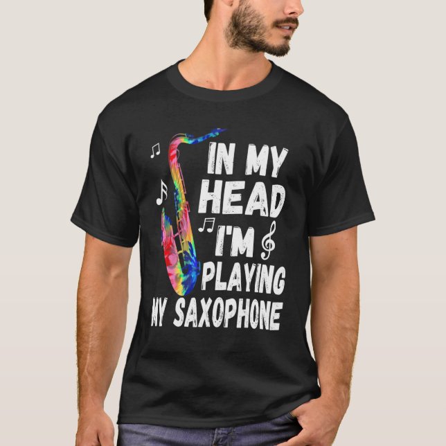 Camiseta In My Head I'm Playing My Tie Dye Saxophone  Saxop (Anverso)