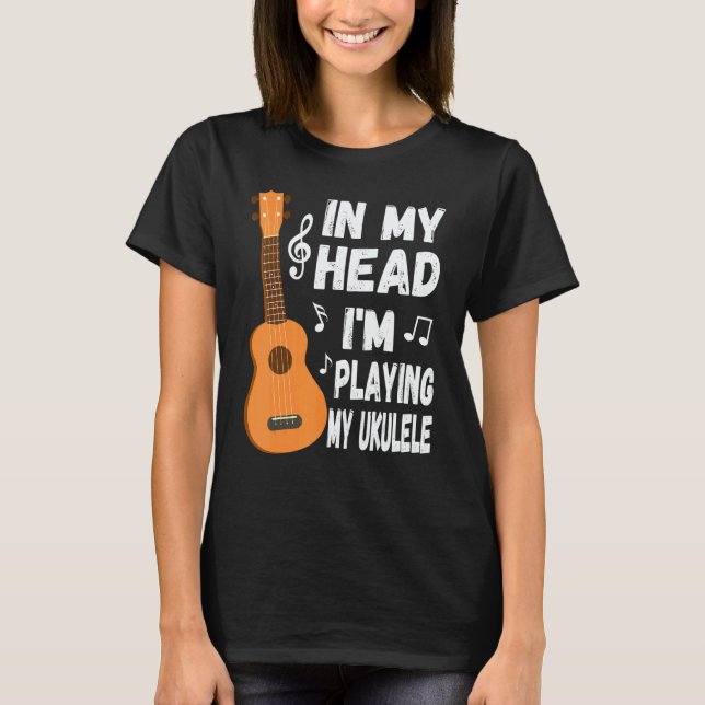 Camiseta In My Head I'm Playing My Ukulele Musician & Ukule (Anverso)