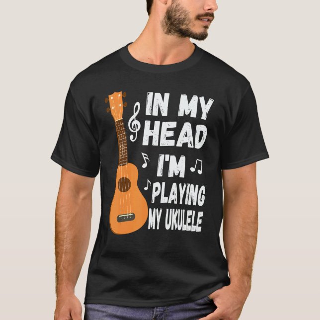 Camiseta In My Head I'm Playing My Ukulele Musician & Ukule (Anverso)