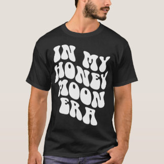 Camiseta In My Honeymoon Era - Wedding New Bride Groom 