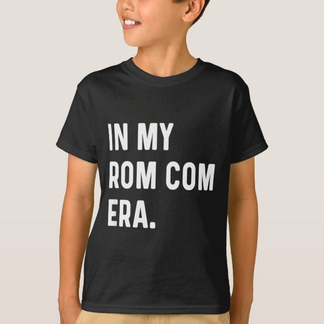 Camiseta In My Rom Com Era - Funny Eras Trend Saying Valent (Anverso)