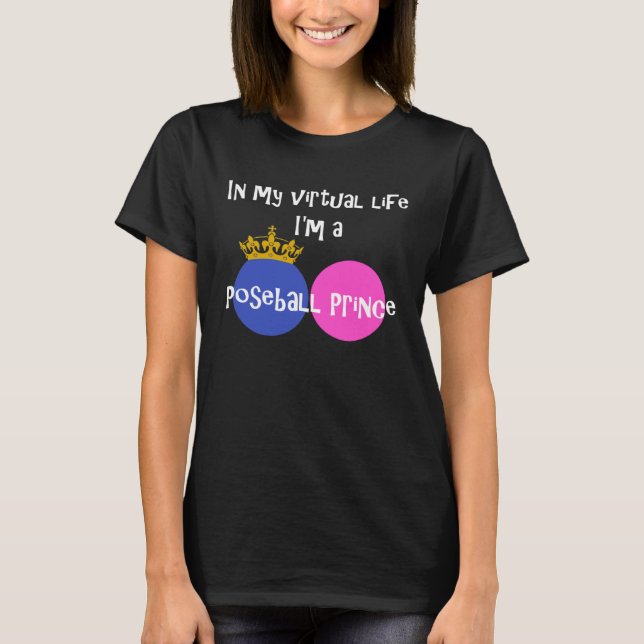 Camiseta In My Virtual Life I m A Poseball Prince (Anverso)