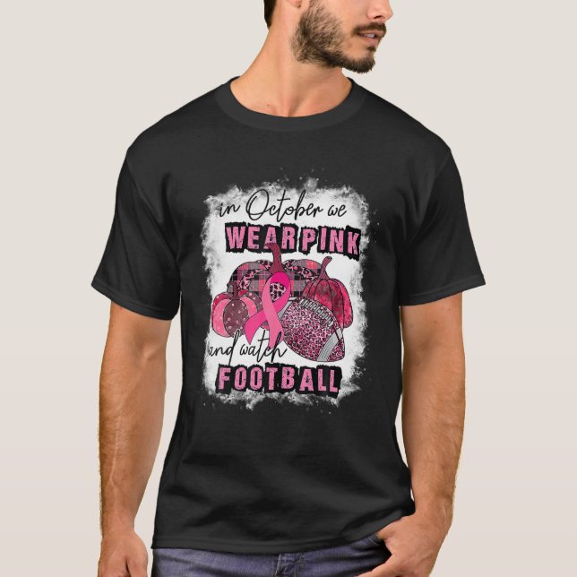Camiseta In October We Wear Pink And Watch Football Breast (Anverso)