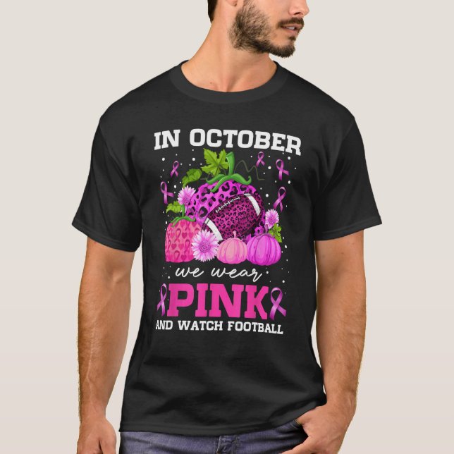 Camiseta In October We Wear Pink and Watch Football Hallowe (Anverso)