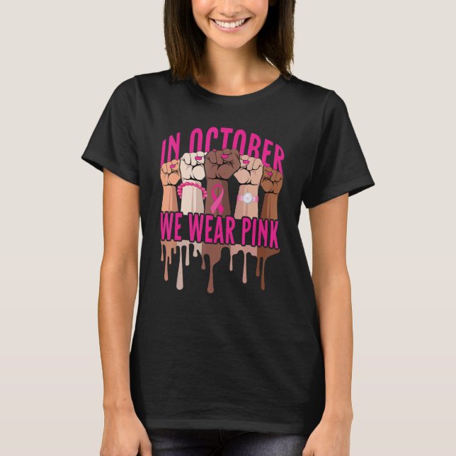 Camiseta In October We Wear Pink Black Women  Ribbon Fists (Anverso)