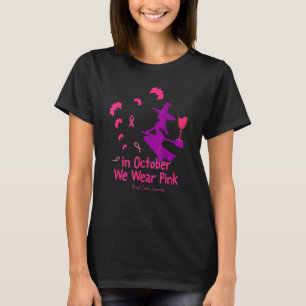 Camiseta In October We Wear Pink Breast Awareness Witch Hal