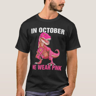 Camiseta In October We Wear Pink Breast Cancer Trex Dino Ki