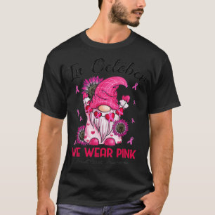 Camiseta In October We Wear Pink Gnome Breast Cancer Awaren