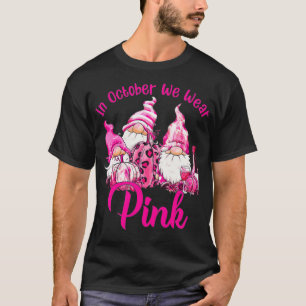 Camiseta In October We Wear Pink Gnome Breast Cancer Awaren