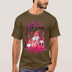 Camiseta In October We Wear Pink Gnomes Breast Cancer Aware