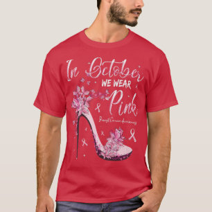 Camiseta In October We Wear Pink High Heels Breast Cancer A