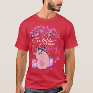 Camiseta In October We Wear Pink Ribbon Pig Breast Cancer A