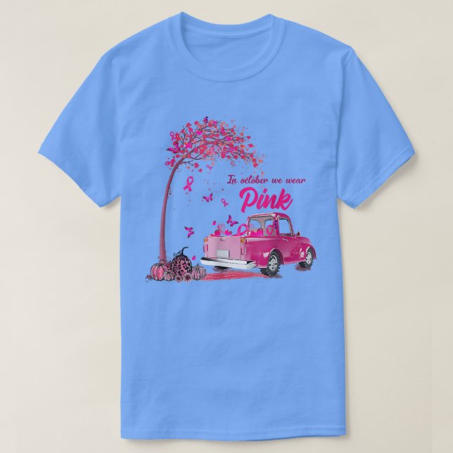 Camiseta In October We Wear Pink Truck Breast Cancer Awaren (Diseño del anverso)
