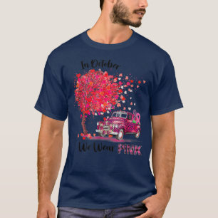 Camiseta In October We Wear Pink Truck Breast Cancer Awaren