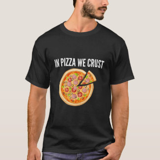 Camiseta In Pizza We Crust