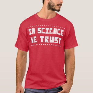 Camiseta In Science We Trust Funny Humor Saying 