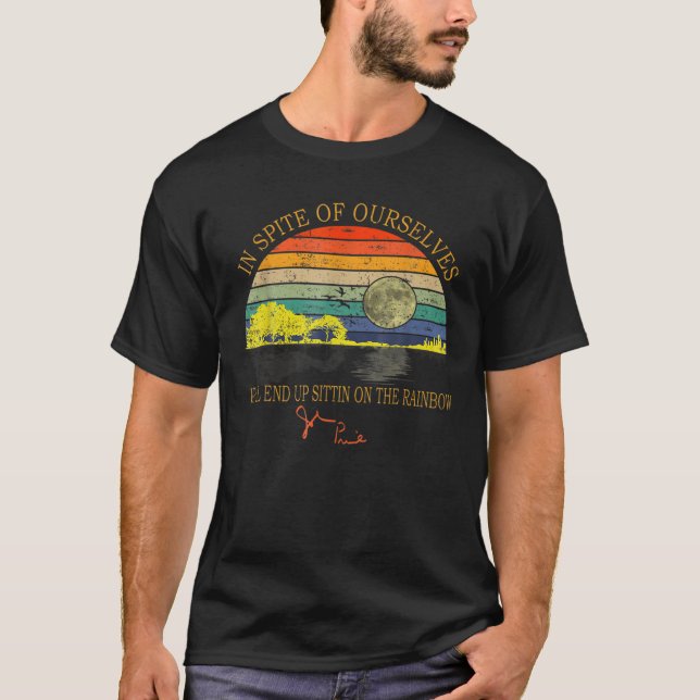 Camiseta In Spite Of Ourselves We'll End Up Sittin Rainbow (Anverso)