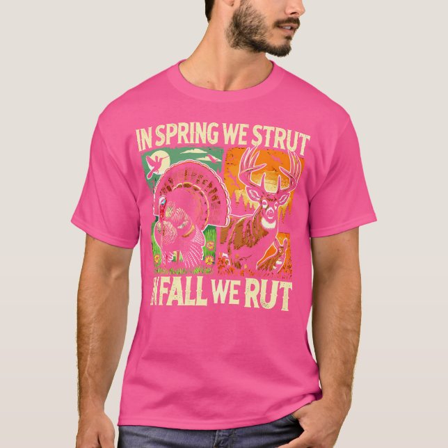 Camiseta In Spring We Strut In Fall We Rut Turkey Deer Hunt (Anverso)