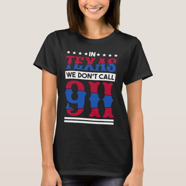 Camiseta In Texas We Don'T Call 911 Texas Native Texan  1 (Anverso)